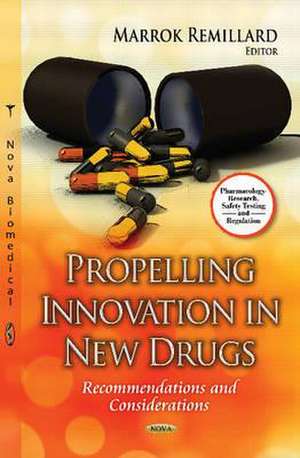 Propelling Innovation in New Drugs de Marrok Remillard