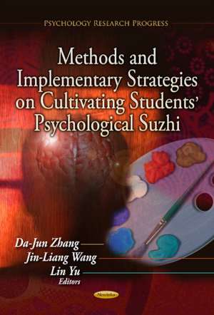 Methods & Implementary Strategies on Cultivating Students' Psychological Suzhi de Dajun Zhang