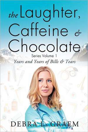 The Laughter, Caffeine & Chocolate Series Volume 1 de Debra L. Graem