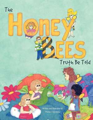 The Honey Bees Truth Be Told de Paula J. Giordano