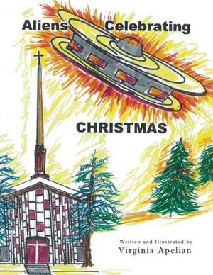 Aliens Celebrating Christmas de Virginia (Matosian) Apelian