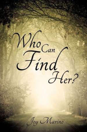 Who Can Find Her? de Joy Marino