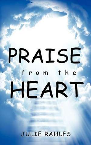 Praise from the Heart de Julie Rahlfs