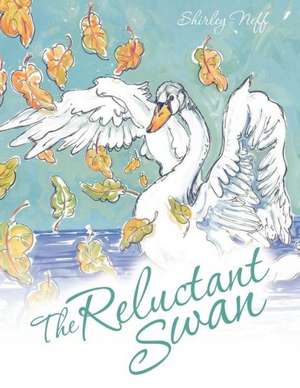 The Reluctant Swan de Shirley Neff