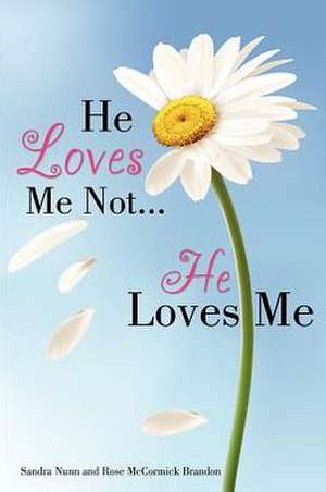 He Loves Me Not...He Loves Me de Sandra Nunn