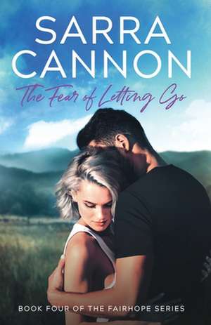 The Fear of Letting Go de Sarra Cannon