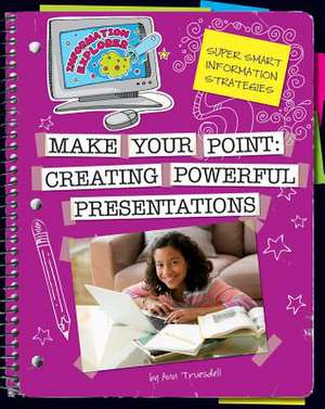 Make Your Point: Creating Powerful Presentations de Ann Truesdell