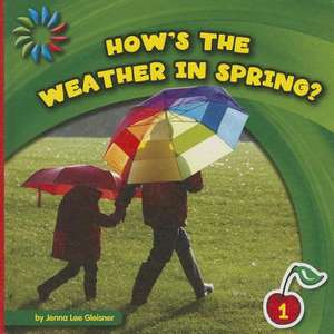 How's the Weather in Spring? de Jenna Lee Gleisner