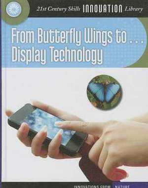 From Butterfly Wings To... Display Technology de Josh Gregory