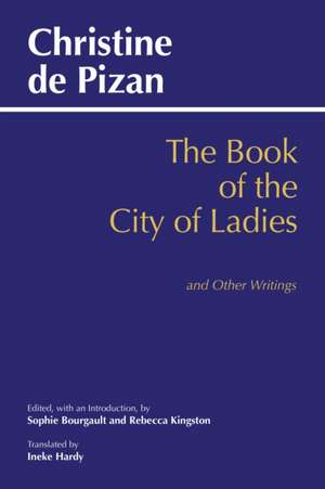 The Book of the City of Ladies and Other Writings de Christine De Pizan