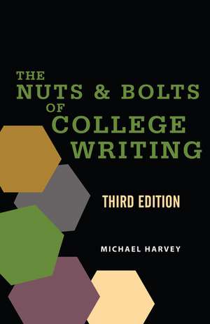 The Nuts and Bolts of College Writing de Michael Harvey