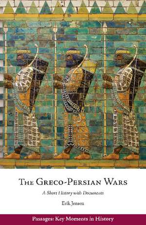 The Greco-Persian Wars: A Short History with Documents de Erik Jensen