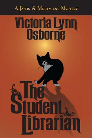 The Student Librarian (A Jason & Mortyiene Mystery) de Victoria Lynn Osborne