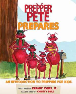 Prepper Pete Prepares de Jr. Kermit E. Jones