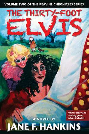 The Thirty-Foot Elvis: A novel de Ms. Jane F. Hankins