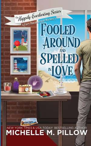 Fooled Around and Spelled in Love de Michelle M. Pillow