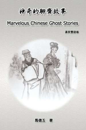 Marvelous Chinese Ghost Stories (English-Chinese Bilingual Edition) de Tom Te-Wu Ma