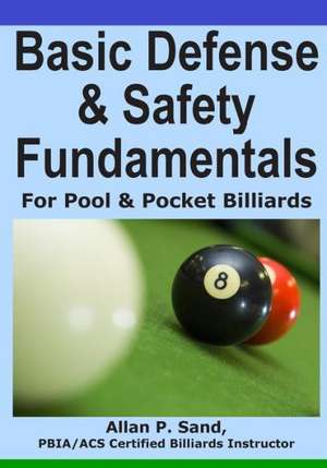 Basic Defense & Safety Fundamentals for Pool & Pocket Billiards: How Sun Tzu Can Advance Your Political Aspirations de Sand, Allan P.