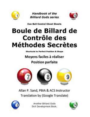 Boule de Billard de Controle Des Methodes Secretes: Moyens Faciles a Realiser Position Parfaite de Sand, Allan P.