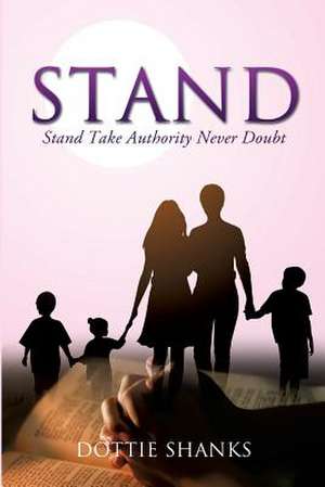 Stand: Take Authority Never Doubt de Dottie Shanks