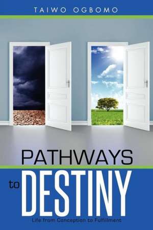 Pathways to Destiny de Taiwo Ogbomo