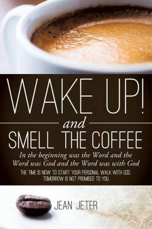 Wake Up! and Smell the Coffee de Jean Jeter