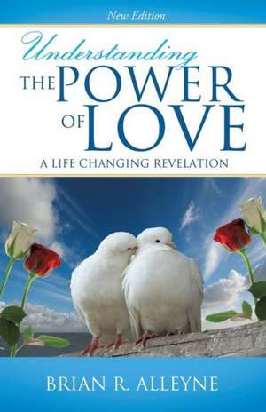 Understanding the Power of Love de Brian R. Alleyne