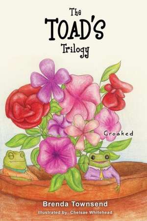 The Toad's Trilogy de Brenda Townsend