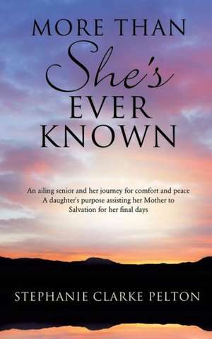 More Than She's Ever Known de Stephanie Clarke Pelton