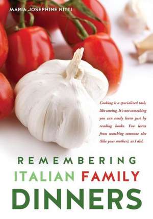 Remembering Italian Family Dinners de Maria Josephine Nitti