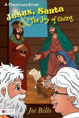 Jesus, Santa and The Joy of Giving de JOE BELLO