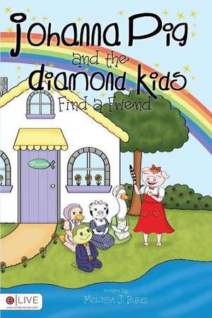 Johanna Pig and the Diamond Kids Find a Friend de Melissa J. Burke