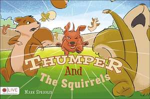 Thumper and the Squirrels de Mark Spradlin