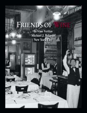 Friends of Wine de Michael J. Belardo