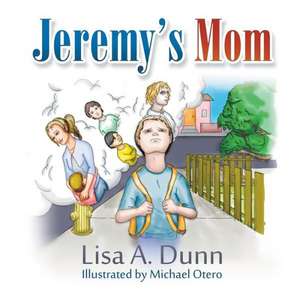 Jeremy's Mom de Lisa A. Dunn