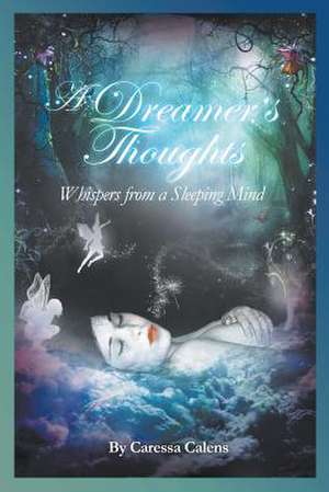 A Dreamer's Thoughts de Caressa Calens