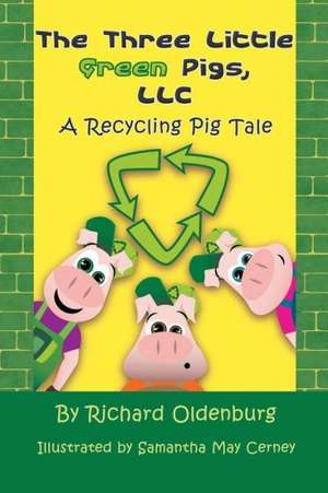 The Three Little Green Pigs, LLC de Richard Oldenburg