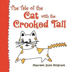 The Tale of the Cat with the Crooked Tail de Maureen Julie McGrath