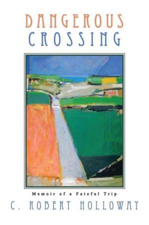 Dangerous Crossing de C. Robert Holloway