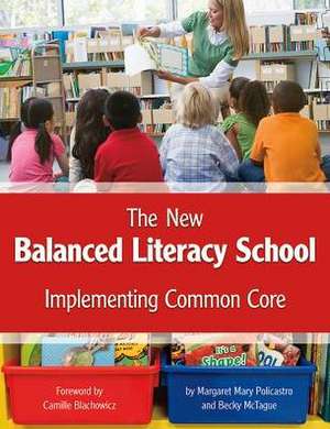 The New Balanced Literacy School: Implementing Common Core de Margaret Mary Policastro