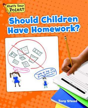 Should Children Have Homework? de Tony Stead