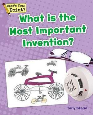 What Is the Most Important Invention? de Tony Stead