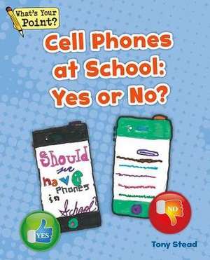 Cell Phones at School de Tony Stead