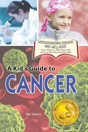 A Kid's Guide to Cancer de Rae Simons