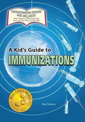 A Kid's Guide to Immunizations de Rae Simons