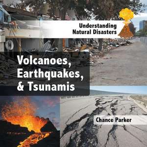 Volcanoes, Earthquakes, & Tsunamis de Chance Parker