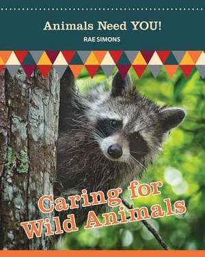 Caring for Wild Animals de Rae Simons