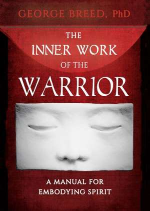 The Inner Work of the Warrior de George Breed