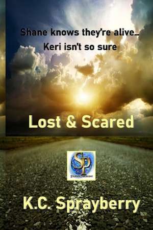 Lost & Scared: Stories of Adventure and Romance de K. C. Sprayberry