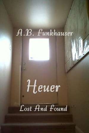 Heuer Lost and Found de A. B. Funkhauser